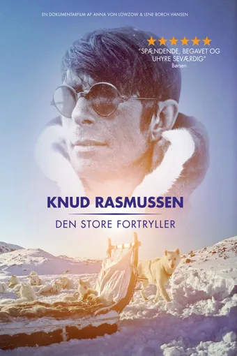 Knud Rasmussen - den store fortryller